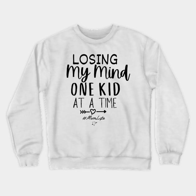 Losing my mind one kid at a time Funny Mom Saying Crewneck Sweatshirt by TheMedicWorld